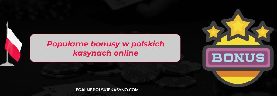 Popular bonuses in Polish online casinos